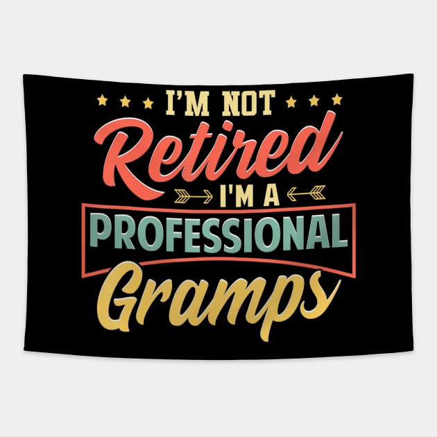 I'm Not Retired I'm A Professional Gramps Tapestry by mccloysitarh