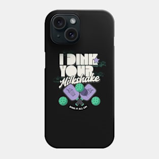 I Dink Your Milkshake! Pickleball Phone Case