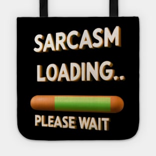 Sarcasm Loading, Please Wait Tote