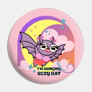 I’m bringing sexy bat Pin