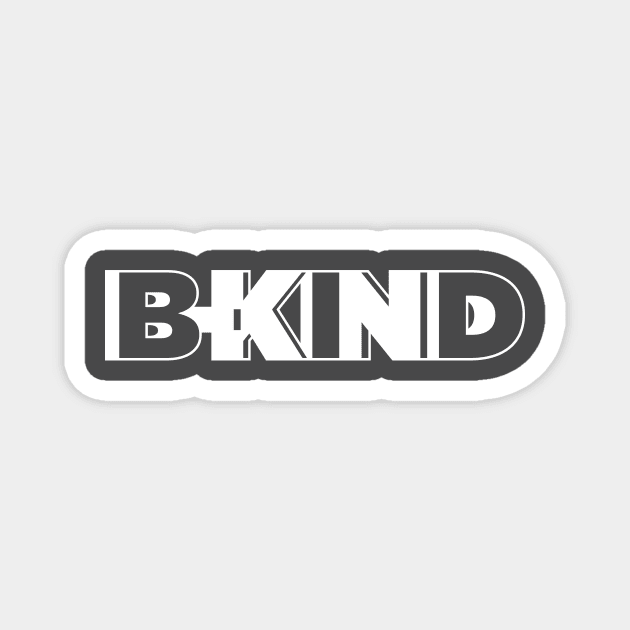 B-Kind 47 white Magnet by TommyArtDesign
