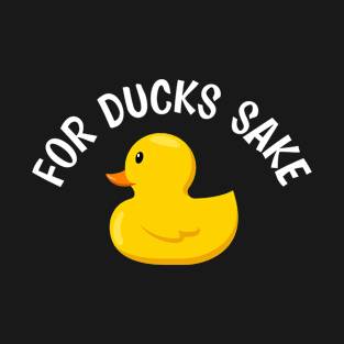 Cute Duck For Ducks Sake Funny T-Shirt