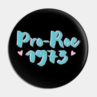 Pro Roe 1973, Protect Roe V. Wade Pin