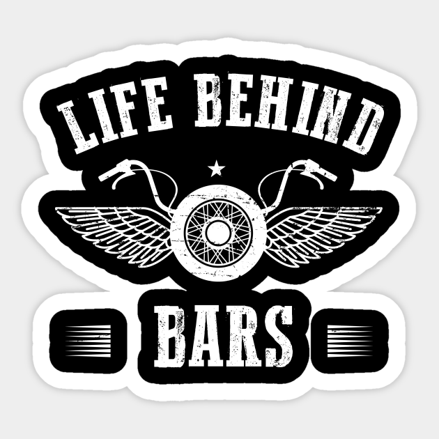 Life Behind Bars Motorcycle Father's Day Funny - Hd - Sticker | TeePublic Life Behind Bars Motorcycle Father's Day Funny - Hd - Sticker | TeePublic