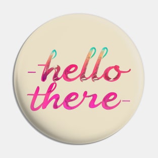 Hello There Pin