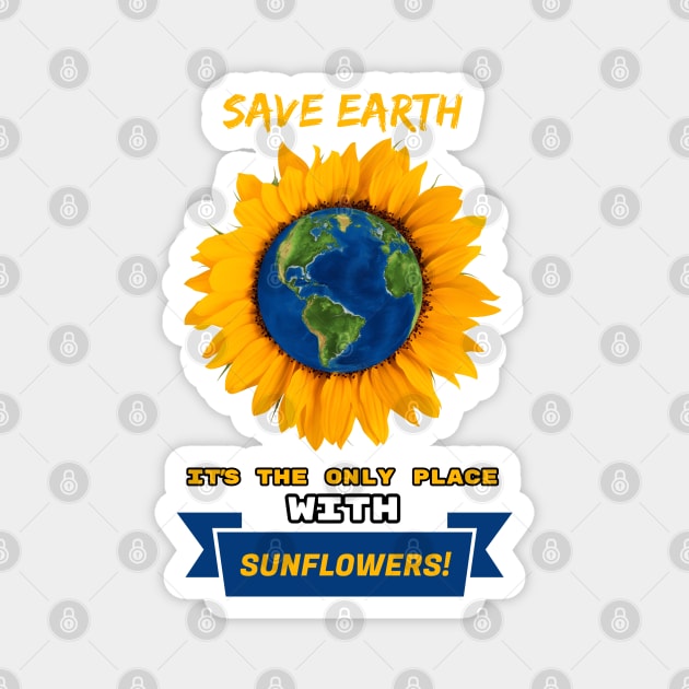 Save Earth for the sake of SUNFLOWERS! Magnet by C.Code