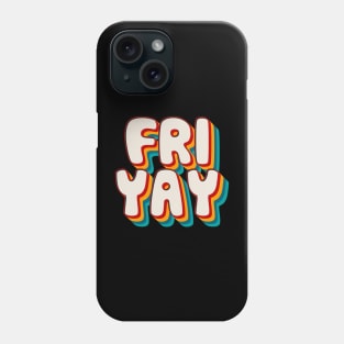 Fri Yay Phone Case