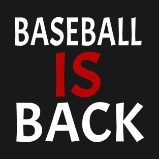 Baseball Is Back T-Shirt