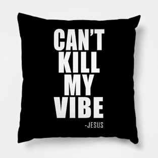 CAN'T KILL MY VIBE Pillow