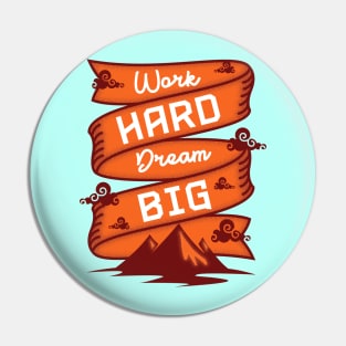 Work Hard Dream Big Pin