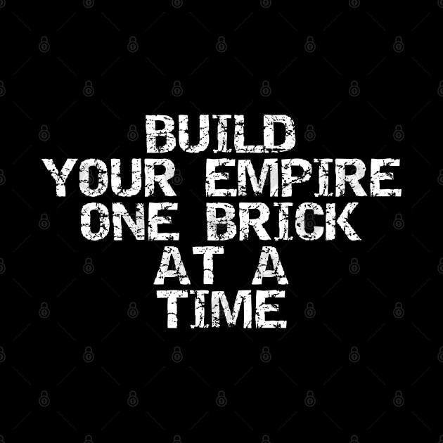 Build Your Empire One Brick At A Time by Texevod