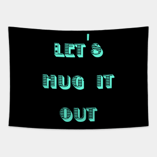 Let Hug It Out Tapestry