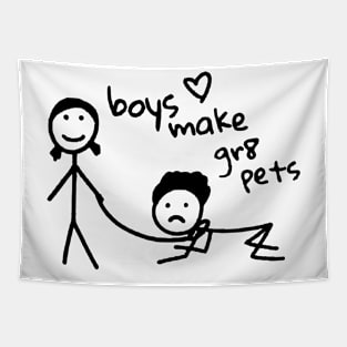 Boys Make Gr8 Pets Shirt Funny Boys Make Great Pets Tapestry