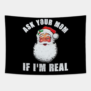 Ask Your Mom If I'm Real Santa Funny Adult Christmas Tapestry