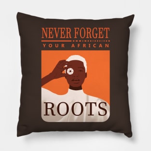 Never Forget Your African Roots Pillow