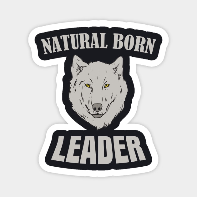 Natural born Leader Wolf Magnet by Foxxy Merch