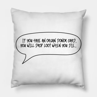 Funny Quotes - Organ Donor Quotes - Gamer Quotes Pillow