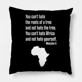 You Can't Hate Africa Quote | Malcolm X | African American | Black Lives Pillow