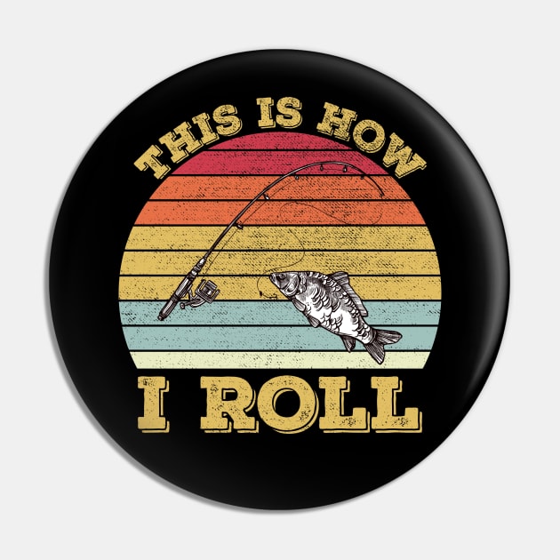 This Is How I Roll Fishing Pin by DragonTees