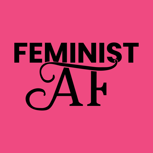 Feminist Af Feminist Af T Shirt Teepublic 2891