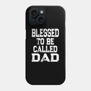 Blessed To Be Called Dad Father'S Day Phone Case