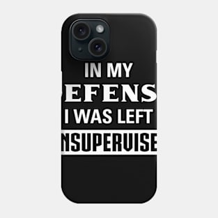 Funny Defense I Was Left Unsupervised Aesthetics Phone Case