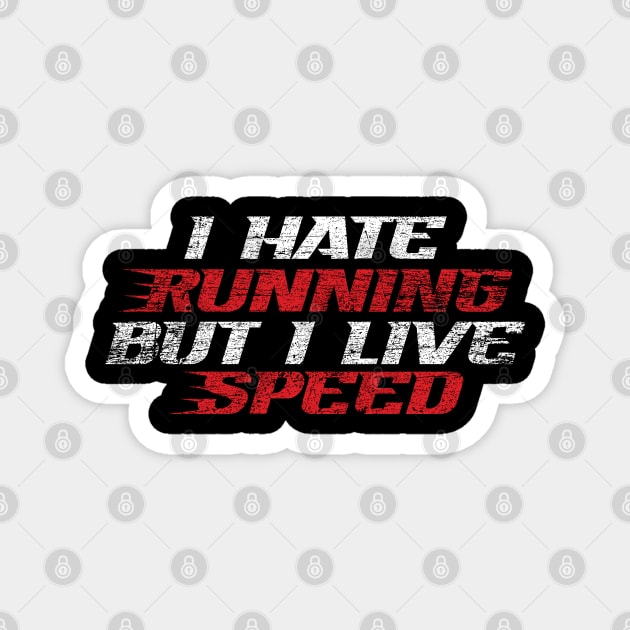 I Hate Running But I Live Speed (Vintage Style) Magnet by Emma