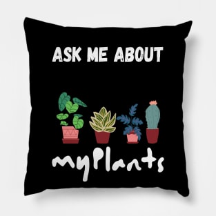 ask me about my plants Pillow