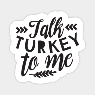 Talk Turkey To Me T-Shirt, Funny Thanksgiving Shirt, Turkey Shirt, Fall T-Shirt Magnet