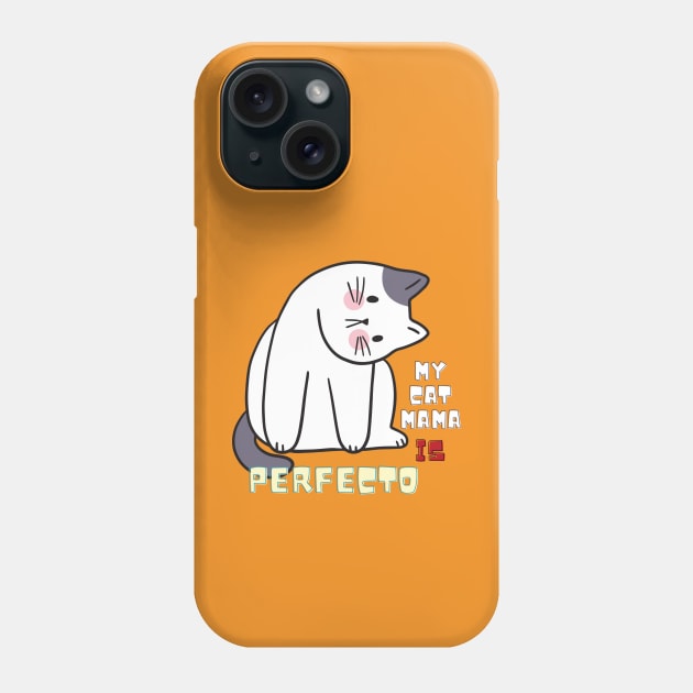 My Cat MAMA Is Perfecto Phone Case by NICHE&NICHE