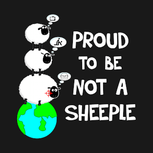 Proud to be not a Sheeple T-Shirt