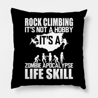 Rock Climbing it's not a hobby it's a zombie apocalypse life skill w Pillow