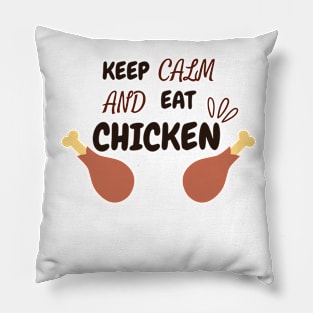 Keep Calm And Eat Chicken - Chickenlegs With Text Design Pillow