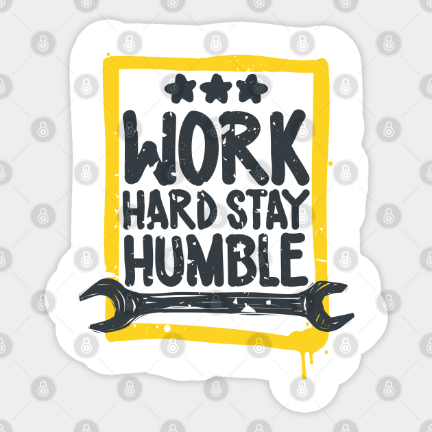 Work Hard Stay Humble Work Harder Sticker Teepublic Au