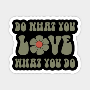 Do What You Love What You Do Magnet