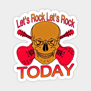 Let's Rock Let's Rock Today Magnet