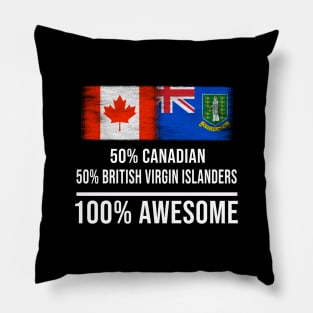 50% Canadian 50% British Virgin Islanders 100% Awesome - Gift for British Virgin Islanders Heritage From British Virgin Islands Pillow