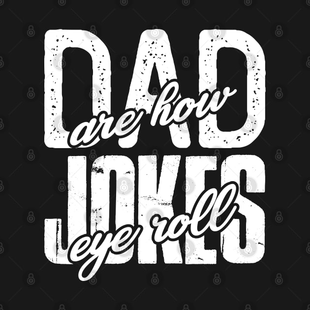 DAD JOKES ARE HOW EYE ROLL by NASMASHOP