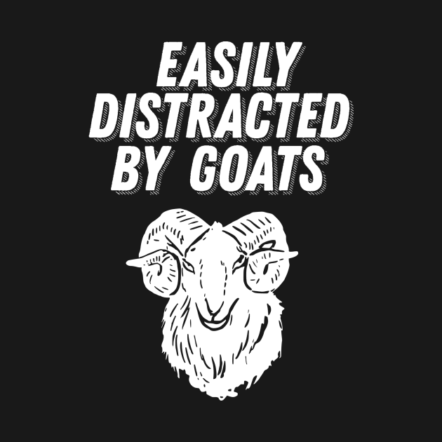 Goat Lover Gift - Easily Distracted by Goats by ballhard