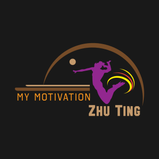 My Motivation - Zhu Ting T-Shirt