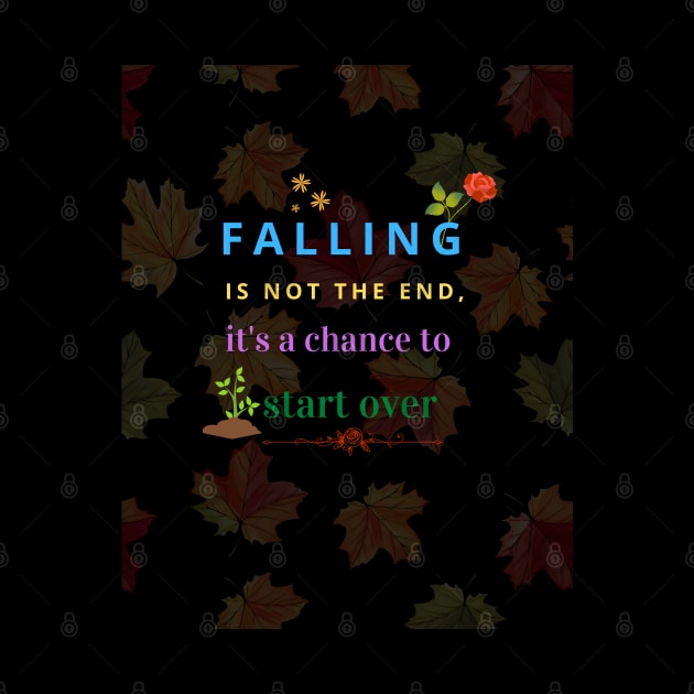 falling is not the end, it's a chance to start over by Mkstre