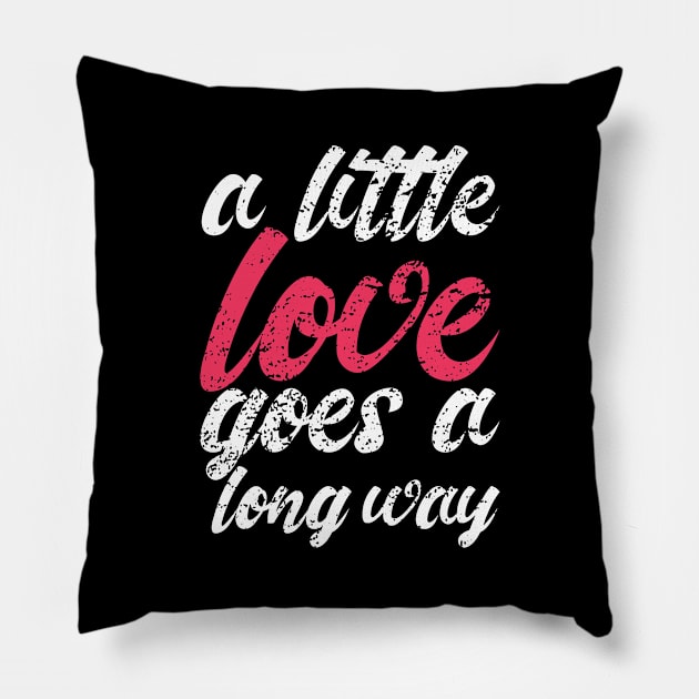 'A Little Love Goes A Long Way' Radical Kindness Shirt Pillow by ourwackyhome