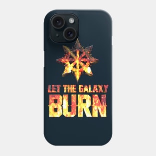 Let the galaxy burn Phone Case