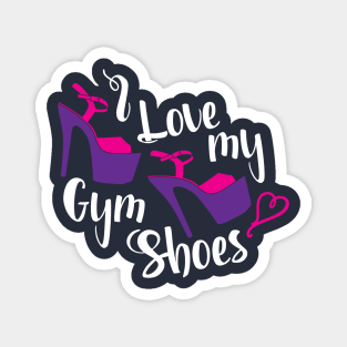 Love My Gym Shoes - Pole Dance Magnet