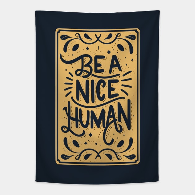 Be a Nice Human Retro Inspirational Tapestry by Art-Jiyuu