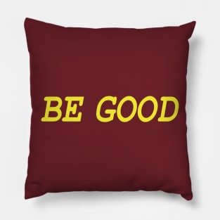 Be Good (gold) Pillow