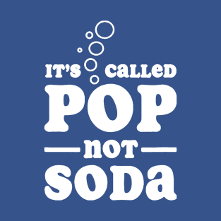 it's called pop not soda 2 T-Shirt