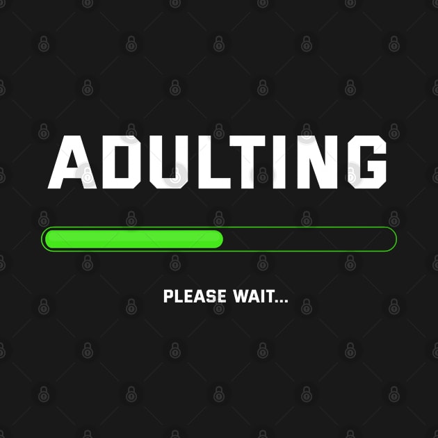 Funny Adulting Please Wait Design by TeeShirt_Expressive