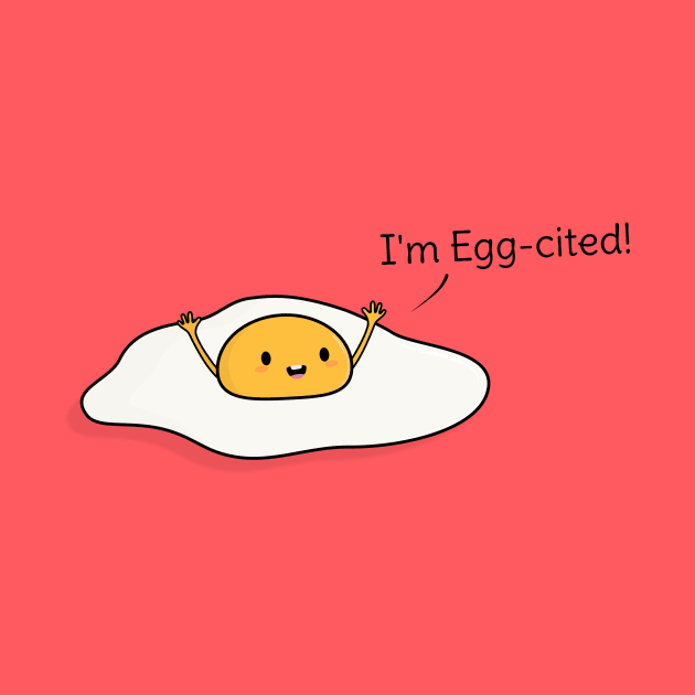 Cute and Funny Egg Pun T-Shirt by happinessinatee