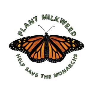 Plant Milkweed Help Save the Monarch Butterfly T-Shirt